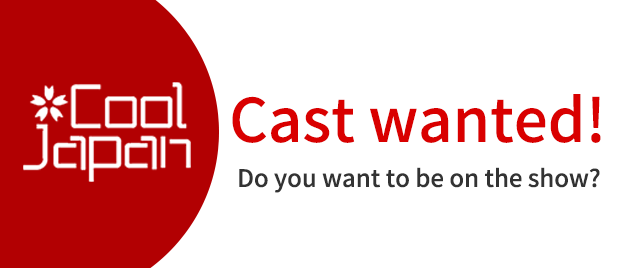 cool japan Cast wanted!